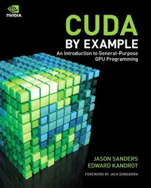 CUDA by example an introduction to general-purpose GPU programming. - Includes index（Sanders， Jason;Kandrot， Edward）（Addison-Wesley Professional 2010）