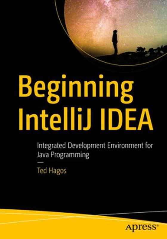 Beginning IntelliJ IDEA： Integrated Development Environment for Java Programming（Ted Hagos）（Apress 2022）