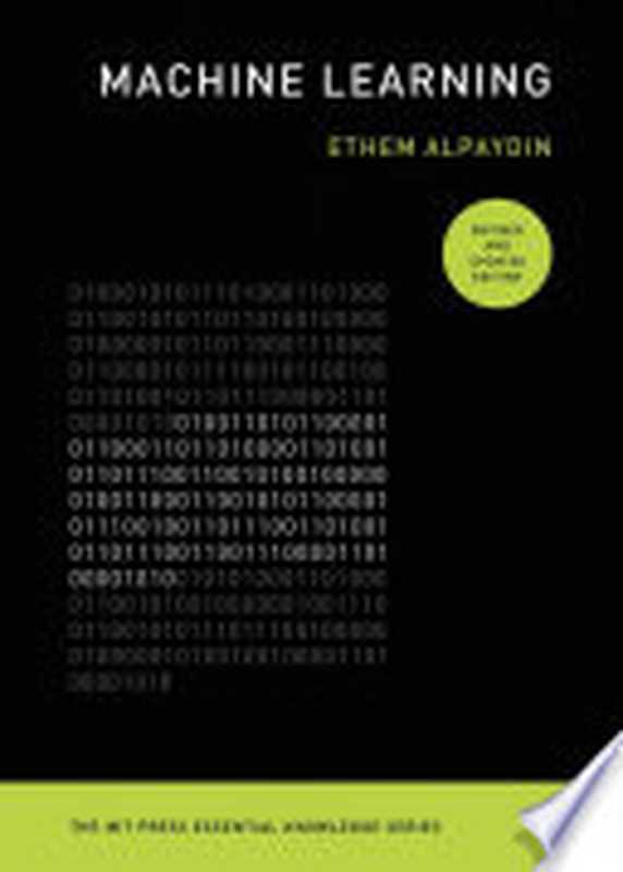 Machine Learning， revised and updated edition (The MIT Press Essential Knowledge series)（Alpaydin， Ethem）（The MIT Press 2021）