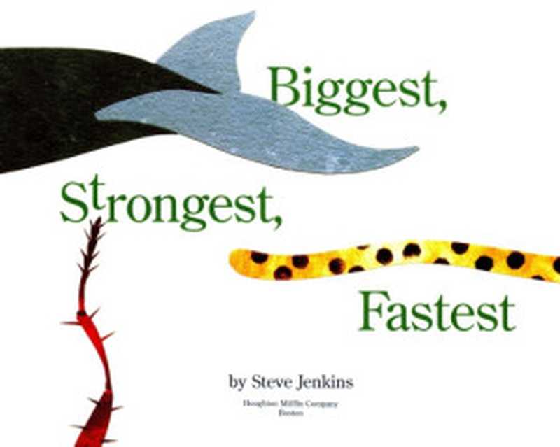 Biggest， Strongest， Fastest（Steve Jenkins）（Houghton Mifflin Harcourt 1995）