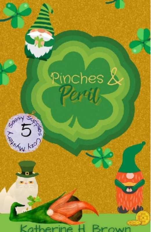 Pinches & Peril (Sassy Supplies Cozy Mystery 5)（Katherine H. Brown）（Katherine Brown Books 2022）