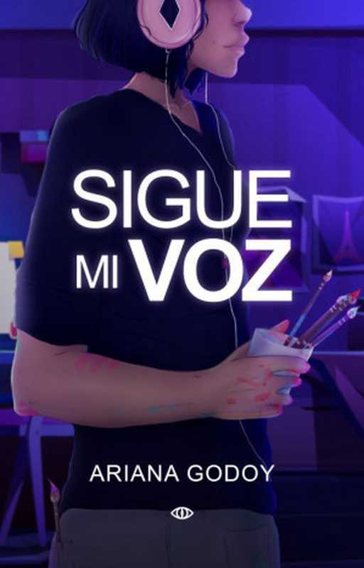 Sigue mi voz   Follow My Voice (Spanish Edition)（Ariana Godoy）（Wattpad 2022）