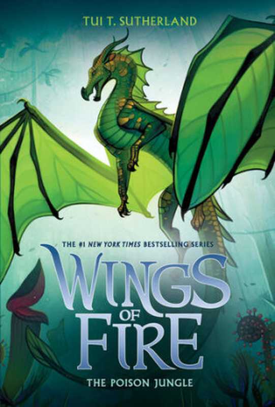 Wings Of Fire Book Thirteen： The Poison Jungle（Tui T. Sutherland）（Scholastic 2019）