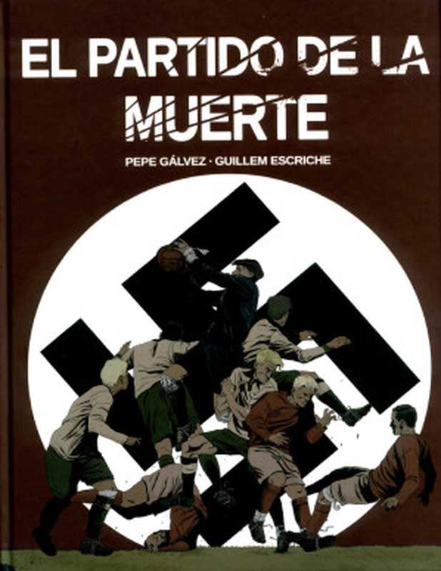 El partido de la muerte（Pepe Gálvez， Guillem Escriche）（Desfiladero Ediciones 2021）