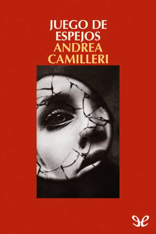 Juego de espejos（Andrea Camilleri [Camilleri， Andrea]）（ePubLibre 2010）