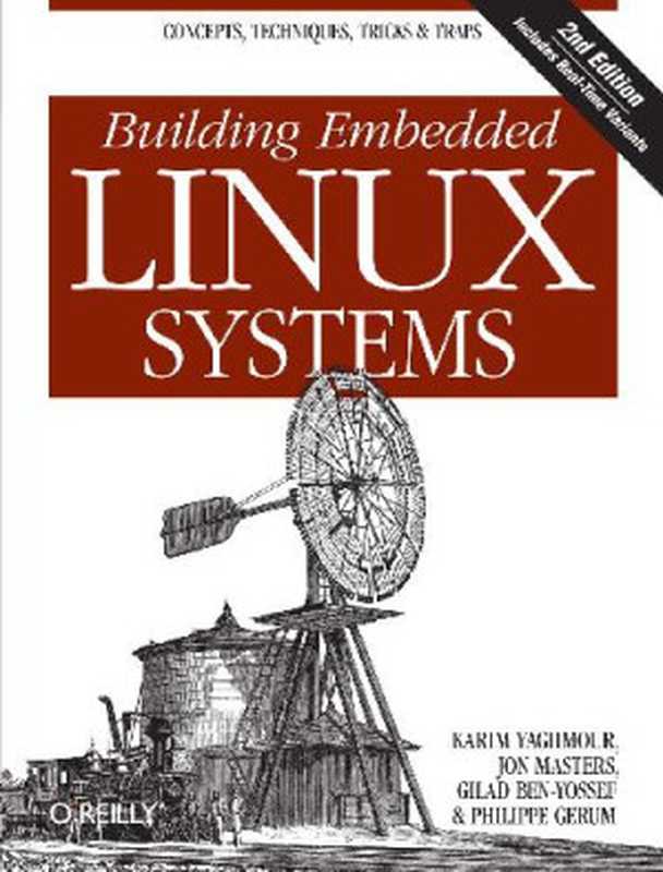 Building Embedded Linux Systems（Karim Yaghmour， Jon Masters， Gilad Ben-Yossef， Philippe Gerum）（O