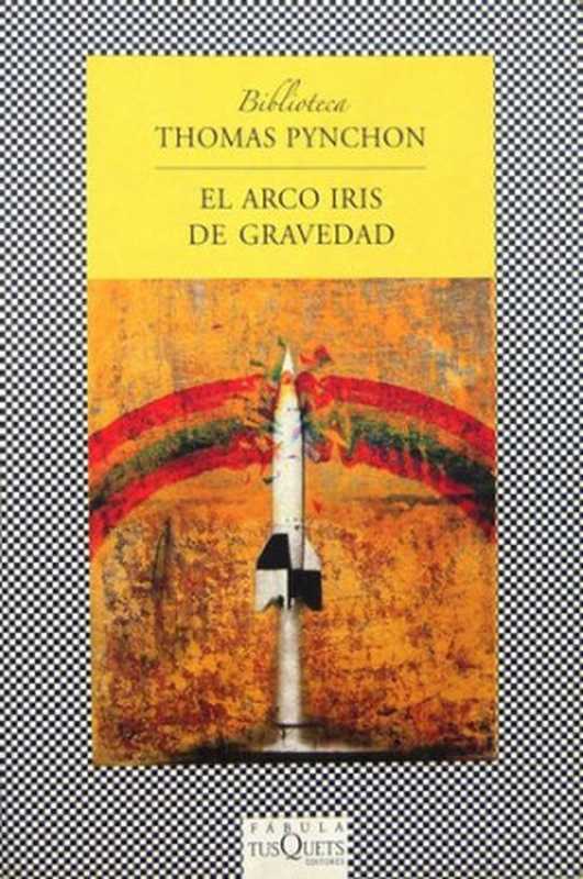 El Arco Iris De Gravedad（Thomas Pynchon）（Tusquets Editores 2009）