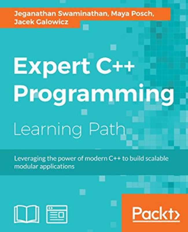 Expert C++ Programming（Jeganathan Swaminathan， Maya Posch， Jacek Galowicz）（Packt Publishing 2018）