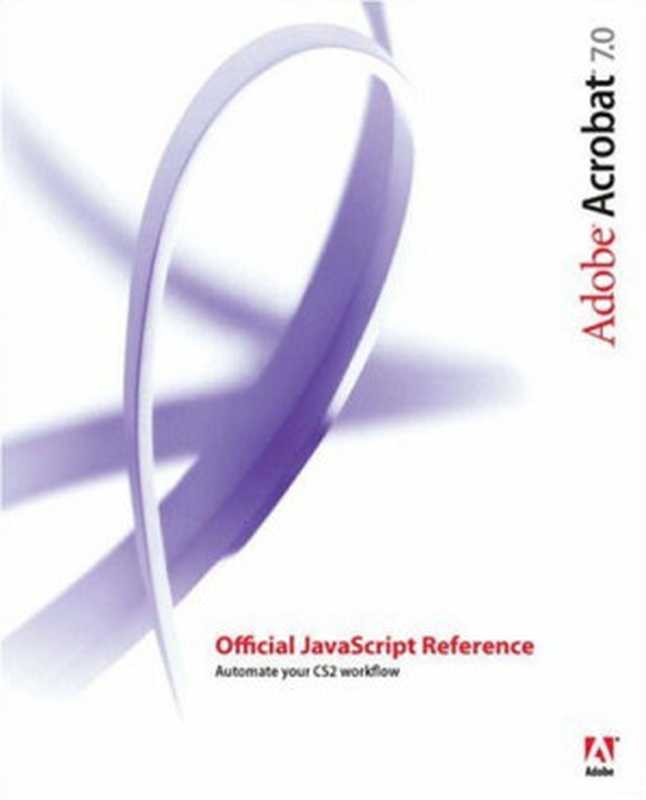 Adobe Acrobat 7 Official JavaScript Reference（Adobe Systems Inc.）（Adobe Press 2005）