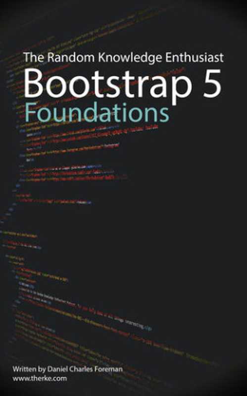 Bootstrap 5 Foundations（Daniel Charles Foreman）（The Random Knowledge Enthusiast!   therke.com 2021）