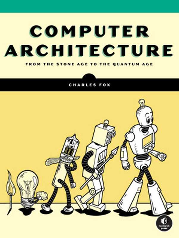 Computer Architecture（Charles Fox）（No Starch Press， Inc. 2024）