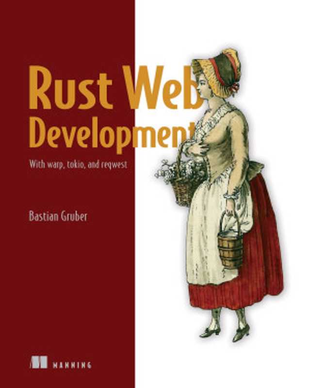 Rust Web Development： With warp， tokio， and reqwest（Bastian Gruber）（Manning Publications 2023）