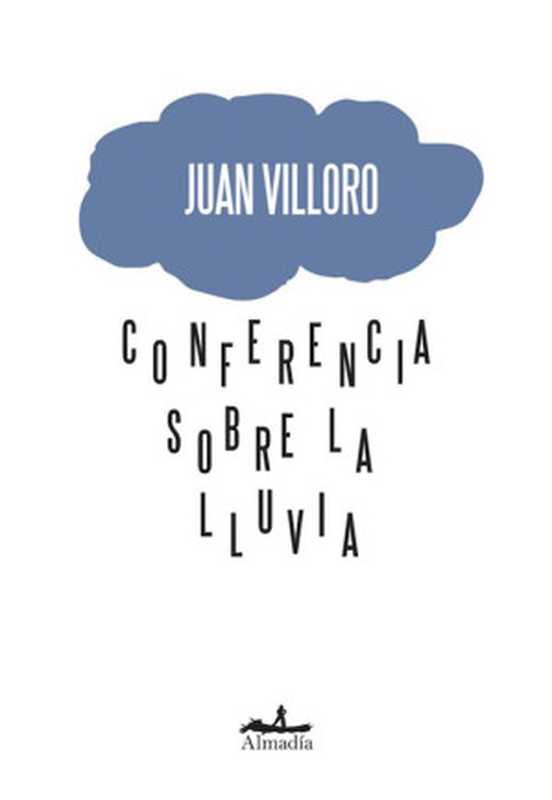 Conferencia sobre la lluvia（Juan Villoro）（Almadía Ediciones 2021）