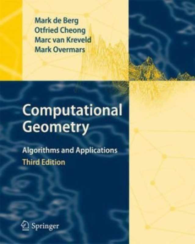 Computational Geometry： Algorithms and Applications（Mark de Berg， Otfried Cheong， Marc van Kreveld， Mark Overmars）（Springer-Verlag Berlin Heidelberg 2008）