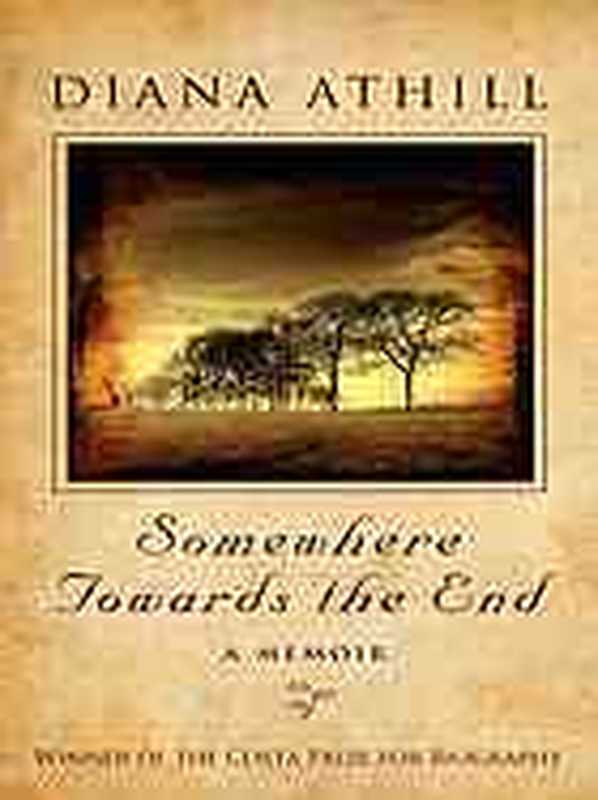 Somewhere towards the end（Athill， Diana）（Granta & Portobello Books;Thorndike Press 2008）