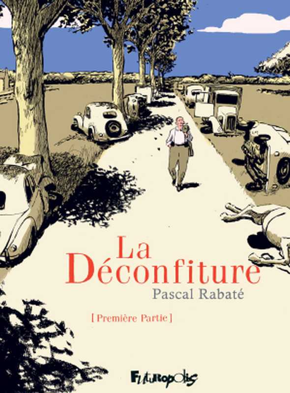 La Déconfiture - Tome 1（Rabaté， Pascal）（Futuropolis 2016）