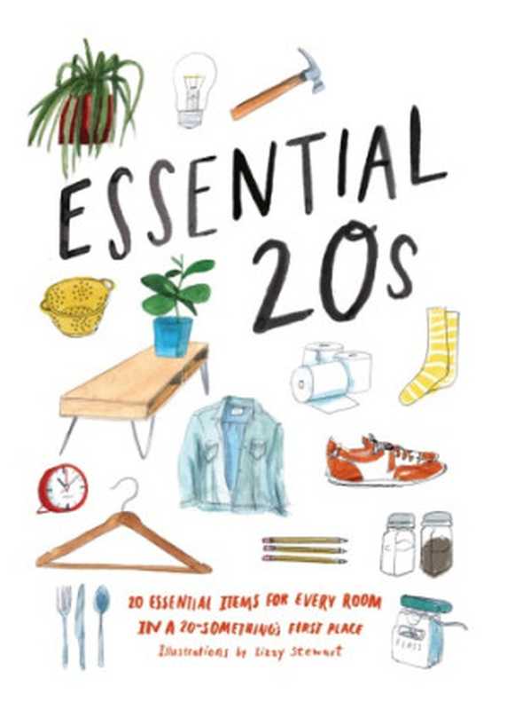 Essential 20s： 20 Essential Items for Every Room in a 20-Something’s First Place（Lizzie Stewart (illustrator)）（Chronicle Books 2018）