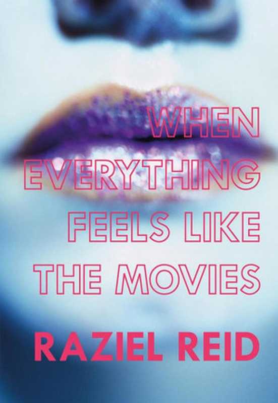 When Everything Feels like the Movies（Reid Raziel）（Arsenal Pulp Press 2014）