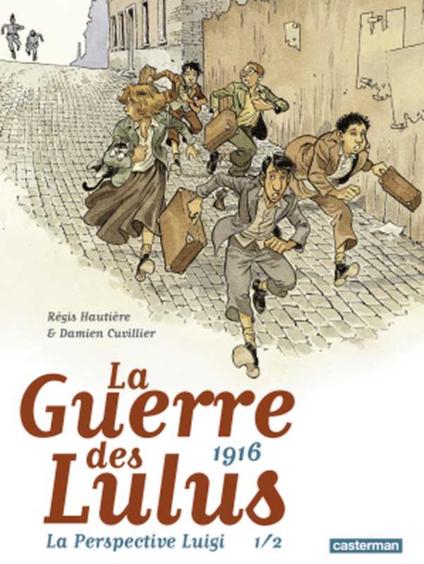 La Guerre des Lulus - Tome 1 - 1916 La Perspective Luigi (Volume 1 of 2)（Régis Hautière， Damien Cuvillier）（Casterman 2018）