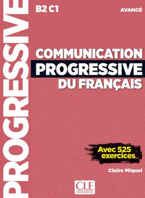 Communication progressive du français - niveau avancé（Claire Miquel）（CLE 2006）