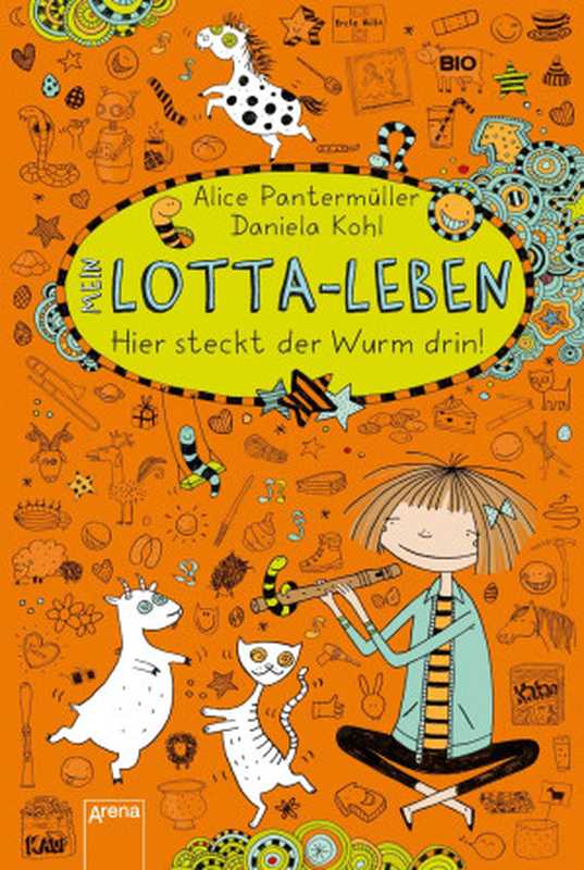 Mein Lotta-Leben 03 - Hier steckt der Wurm drin!（Pantermüller， Alice & Kohl， Daniela [Pantermüller， Alice & Kohl， Daniela]）