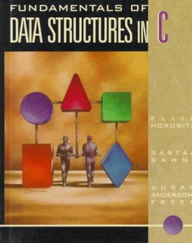 Fundamentals of Data Structures in C（Ellis Horowitz， Sartaj Sahni， Susan Anderson-Freed）（Computer Science Press 1993）