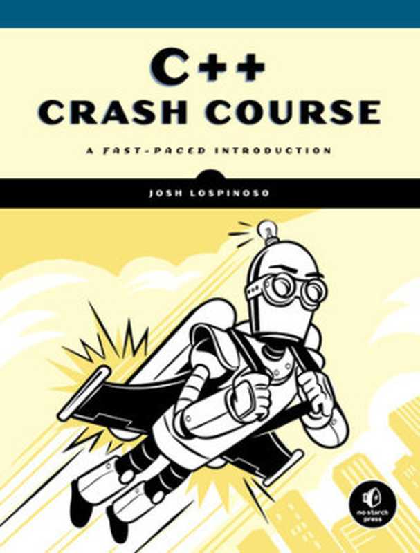 C++ Crash Course： A Fast-Paced Introduction（Josh Lospinoso）（No Starch Press 2019）