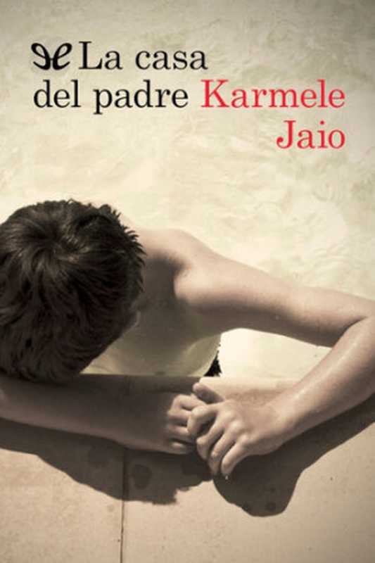 La casa del padre（Karmele Jaio）（Ediciones Destino 2020）