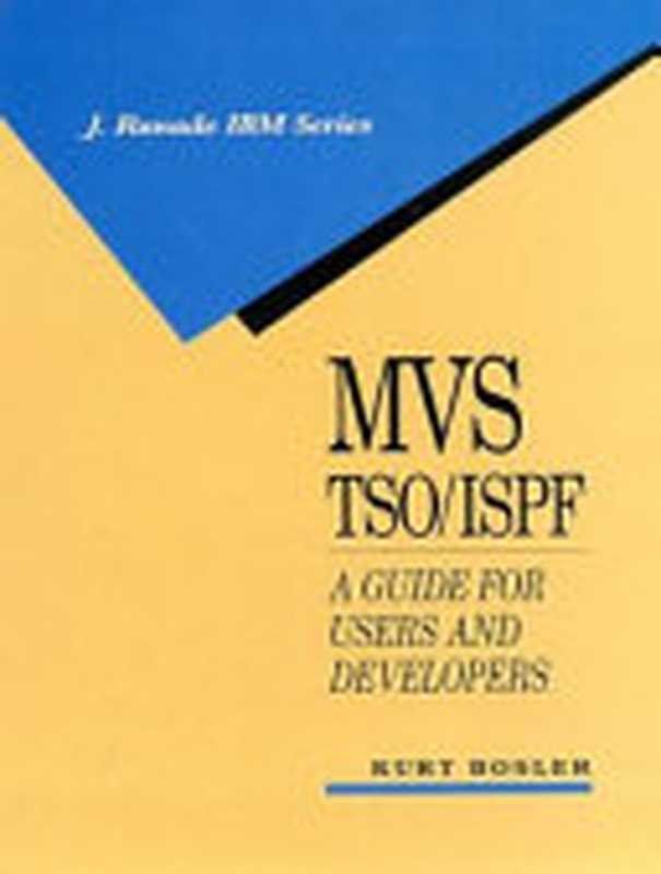 IBM MVS TSO ISPF： A Guide for Users and Developers（Bosler， Kurt）（McGraw-Hill 1991）