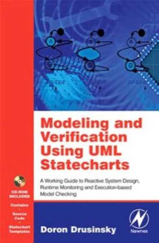 Modeling and Verification Using UML Statecharts： A Working Guide to Reactive System Design， Runtime Monitoring and Execution-based Model Checking（Doron Drusinsky）（Newnes 2006）