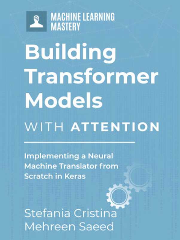 Building Transformer Models with Attention（Stefania Cristina and Mehreen Saeed）（2022）