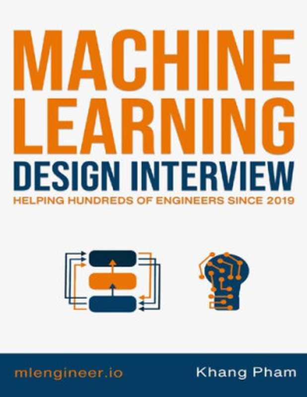 Machine Learning Design Interview： Machine Learning System Design Interview（Khang Pham）（2022）