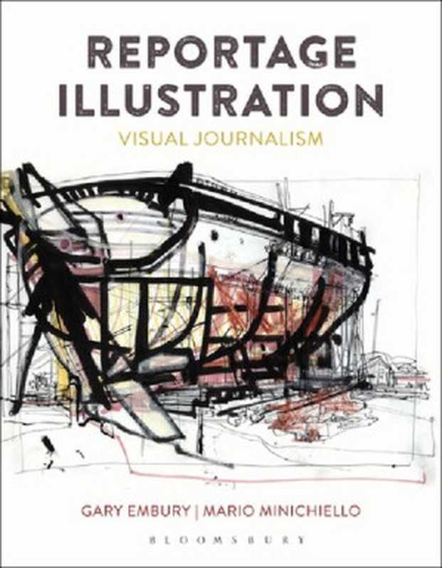 Reportage Illustration： Visual Journalism（Gary Embury， Mario Minichiello）（Bloomsbury Visual Arts 2018）