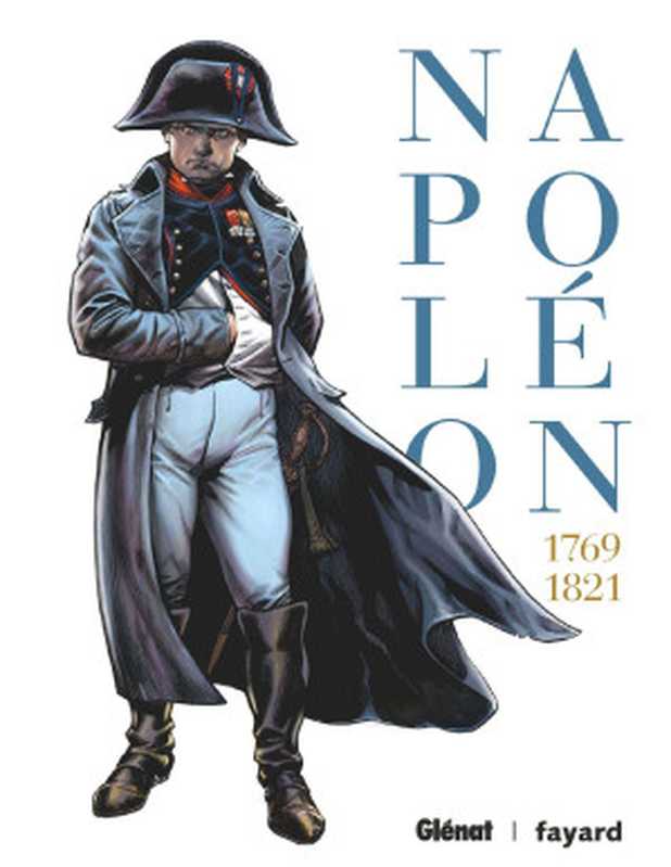 Napoléon - Intégrale (French Edition)（Noël Simsolo & Fabrizio Fiorentino & Jean Tulard）（Glénat BD 2021）