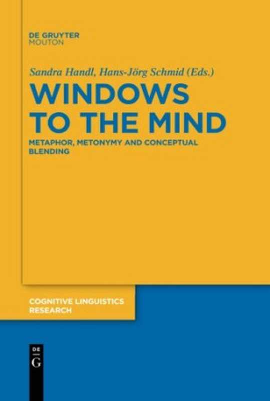 Windows to the Mind： Metaphor， Metonymy and Conceptual Blending（Hans-Jörg Schmid， Sandra Handl）（De Gruyter Mouton 2011）