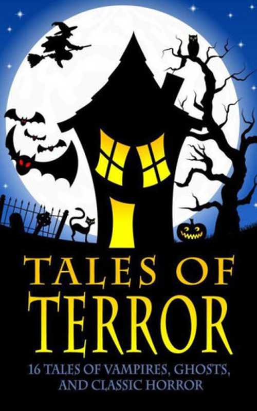 Tales of Terror： 16 Tales of Vampires， Ghosts， and Classic Horror（Stoker Bram; Shelley Mary; Stevenson Robert Louis; Wells H G）（Maplewood Books 2014）