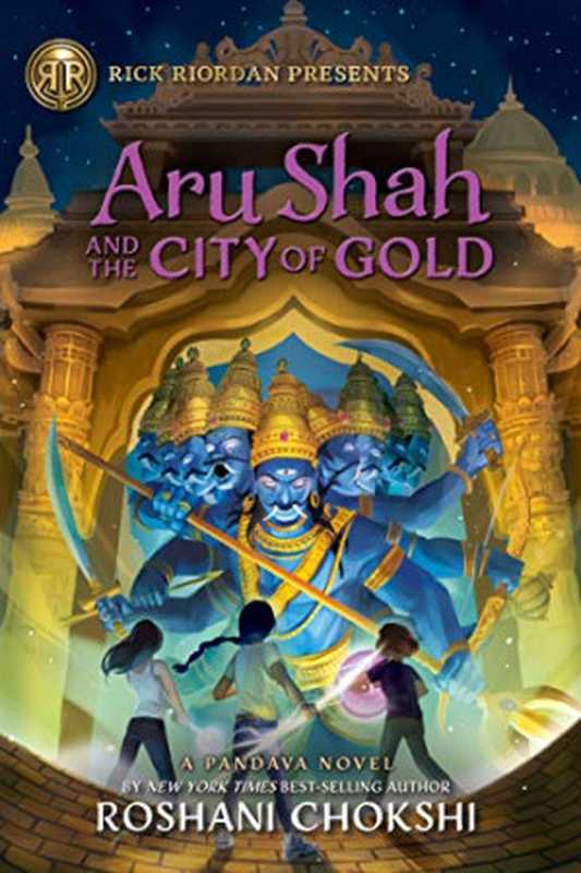 Aru Shah and the City of Gold (Pandava 4)（Roshani Chokshi）（Rick Riordan Presents 2021）