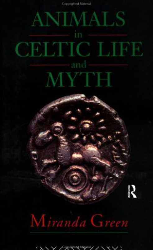 Animals in Celtic Life and Myth（Miranda Green）（Routledge 1993）