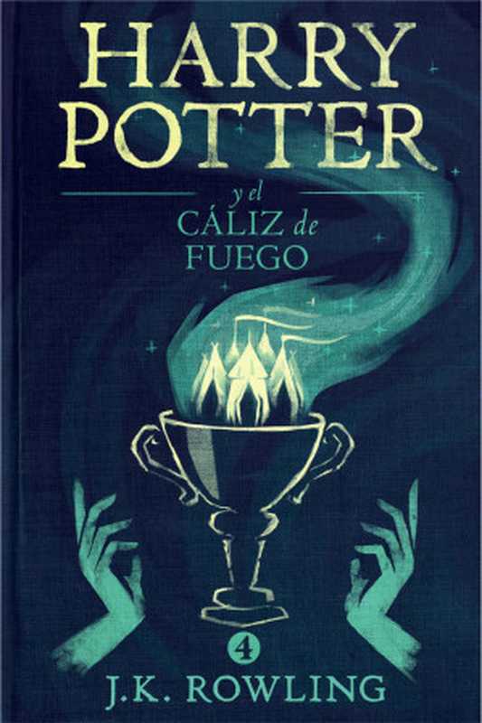 Harry Potter y el cáliz de fuego (La colección de Harry Potter)（J.K. Rowling）（Ediciones Salamandra 2015）