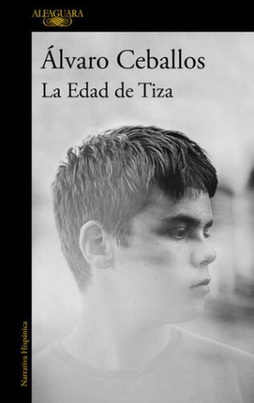 La edad de tiza（Álvaro Ceballos）（Alfaguara 2021）