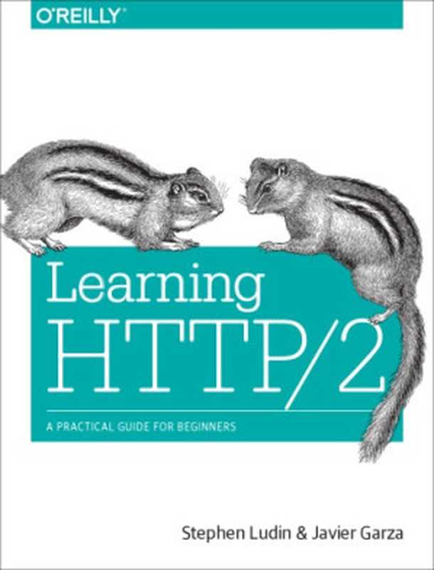 Learning HTTP 2： a practical guide for beginners（Garza， Javier;Ludin， Stephen）（O