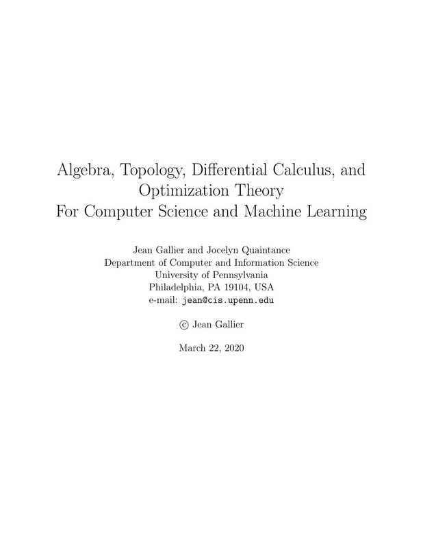 Algebra， Topology， Differential Calculus， and Optimization Theory For Computer Science and Machine Learning（Jean Gallier， Jocelyn Quaintance）（Department of Computer and Information Science University of Pennsylvania 2020）