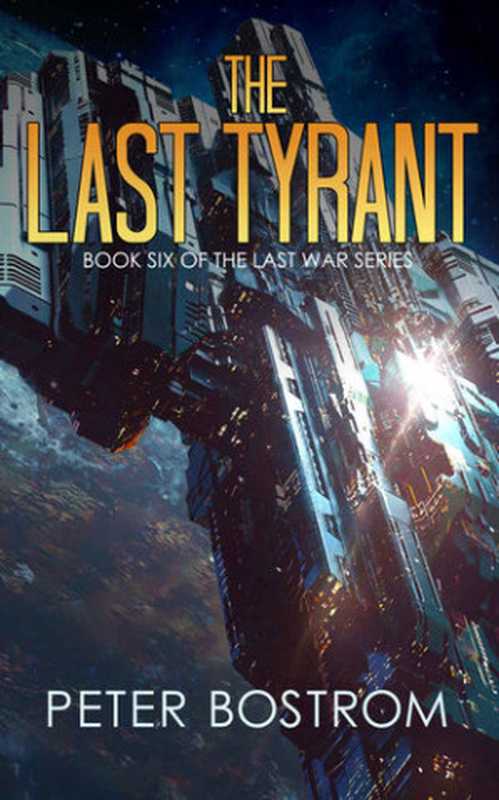 Last War 6 - The Last Tyrant（Peter Bostrom）（2019）