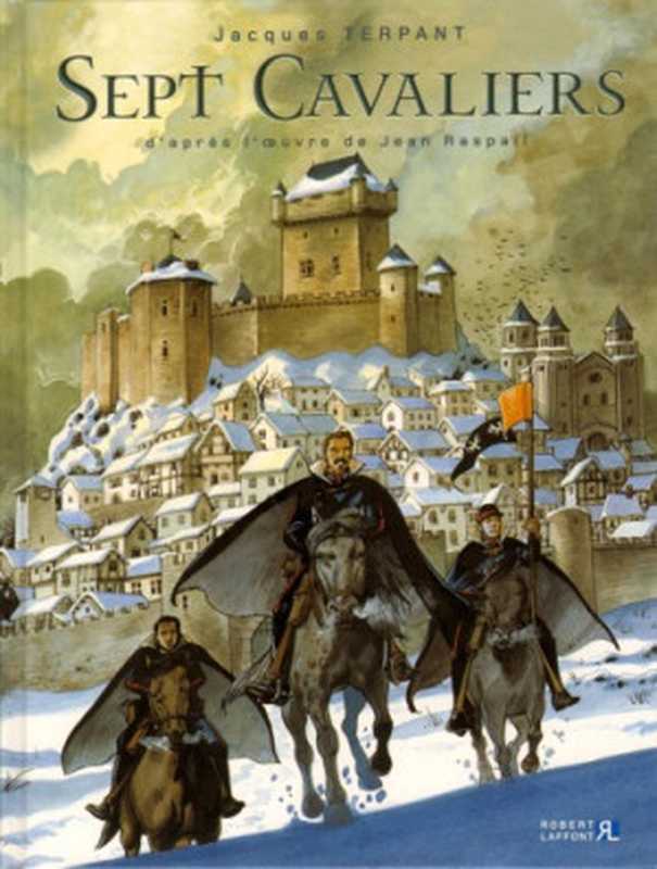 Sept Cavaliers， Tome 1 ： Le Margrave héréditaire（Jean Raspail， Jacques Terpant）（DELCOURT 2009）