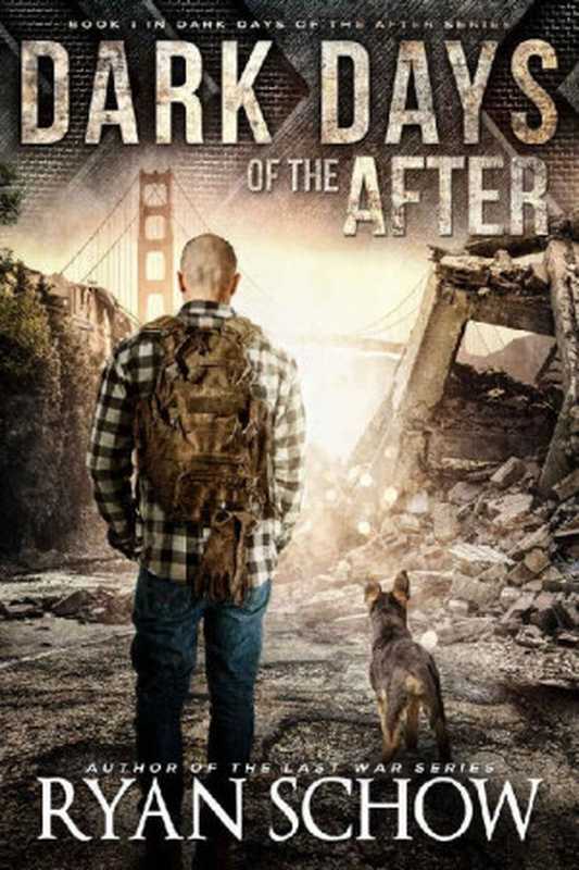 Dark Days of the After： A Post-Apocalyptic EMP Survival Thriller（Ryan Schow [Schow， Ryan]）（River City Publishing 2019）