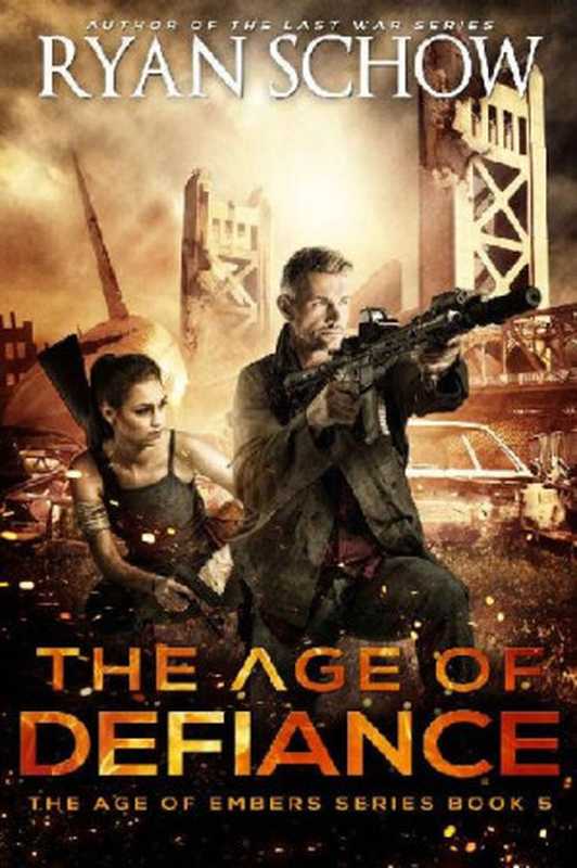 The Age of Embers (Book 5)： The Age of Defiance（Ryan Schow）（River City Publishing 2019）