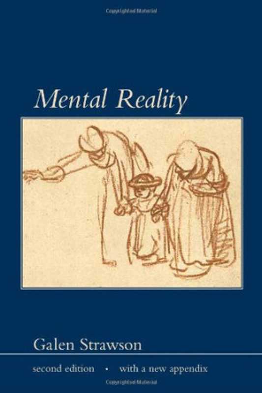 Mental Reality， Second Edition， with a new appendix (Representation and Mind)（Galen Strawson）（The MIT Press 2009）