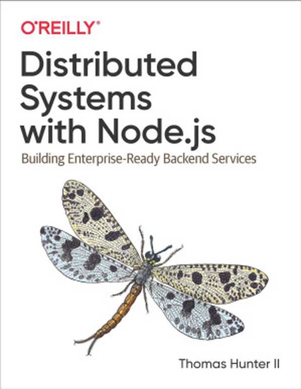 Distributed Systems with Node.js： Building Enterprise-Ready Backend Services（Hunter II， Thomas）（O