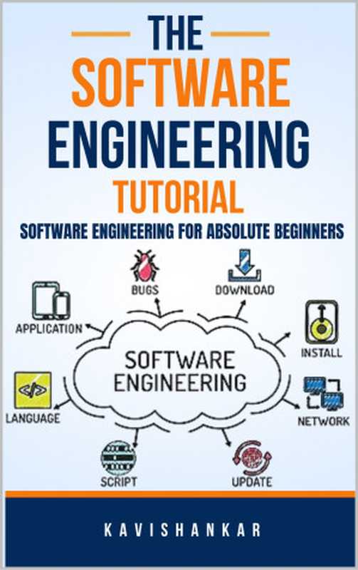 The Software Engineering Tutorial ： Software Engineering for Absolute Beginners（Panchtilak， Kavishankar）（Kavis Web Designer 2024）