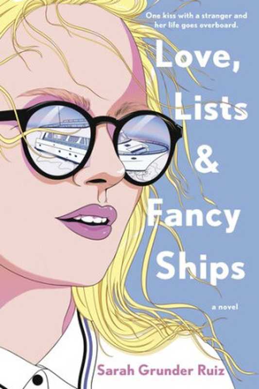 Love， Lists， and Fancy Ships（Sarah Grunder Ruiz）（Berkley Books 2021）